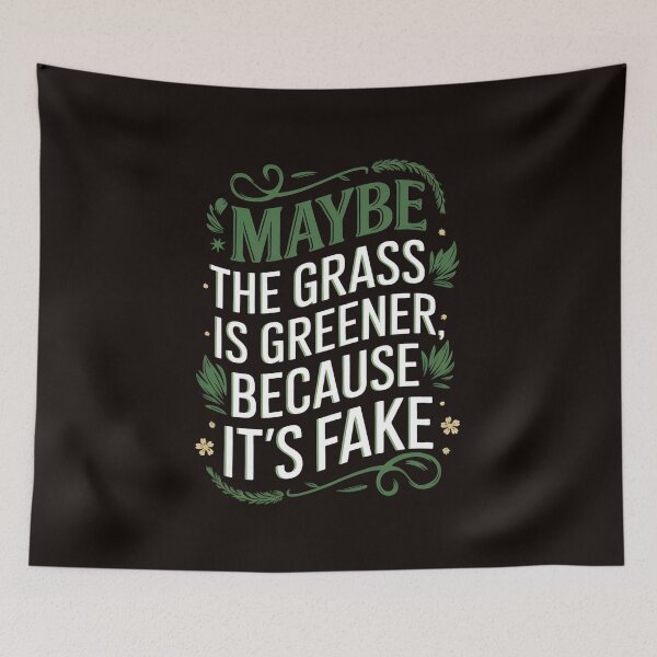 Item preview, Maybe the Grass is Greener Because It's Fake - Updated Idiom designed and sold by MAKOPOKOShop.