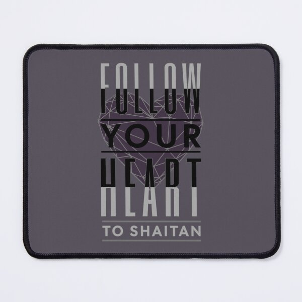 Item preview, Follow Your Heart To Shaitan designed and sold by Taveren-Tavern.