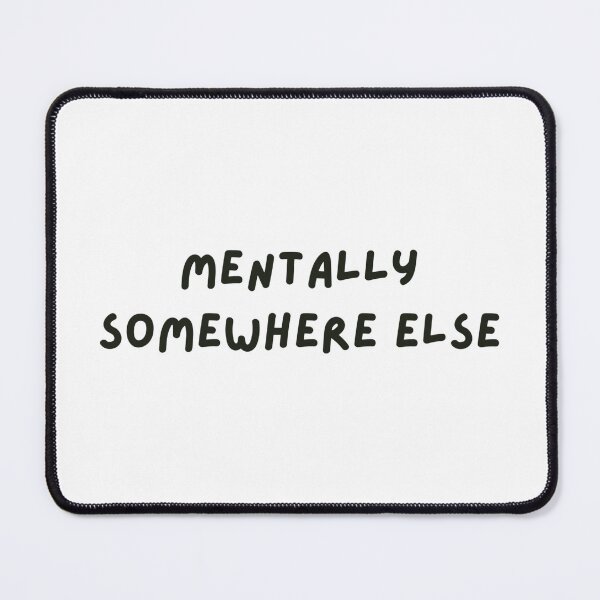 Item preview, Mentally Somewhere Else designed and sold by Studio Sonder.