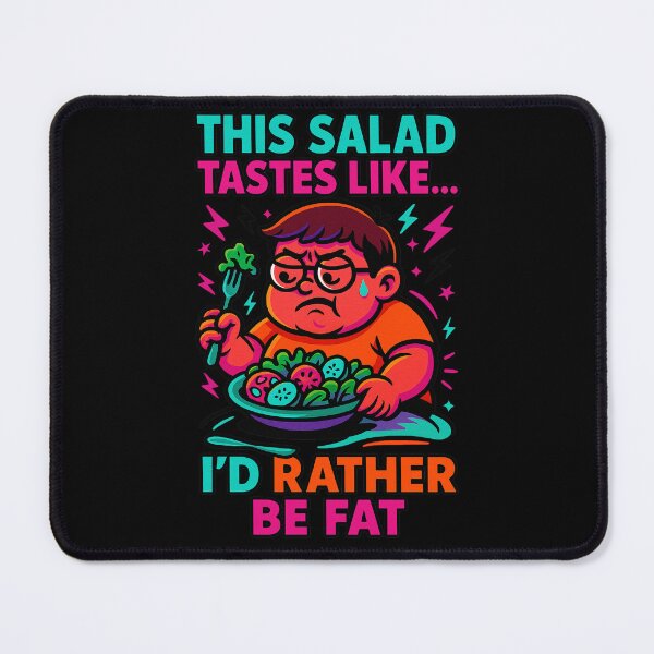 Item preview, I'd Rather Be Fat – Funny Salad Diet Meme Featuring Chubz designed and sold by Patternicity.