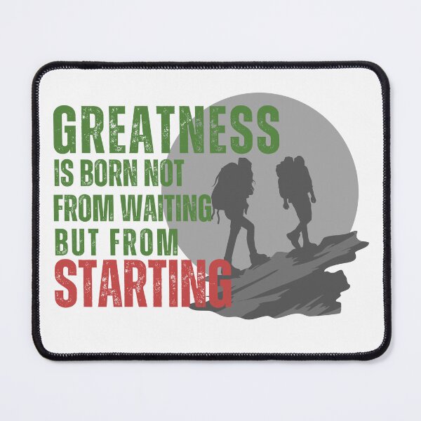 Item preview, Greatness is born not from waiting, but from Starting designed and sold by tnwbank.