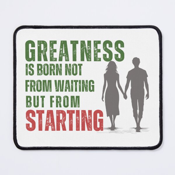 Item preview, Greatness is born not from waiting, but from Starting designed and sold by tnwbank.