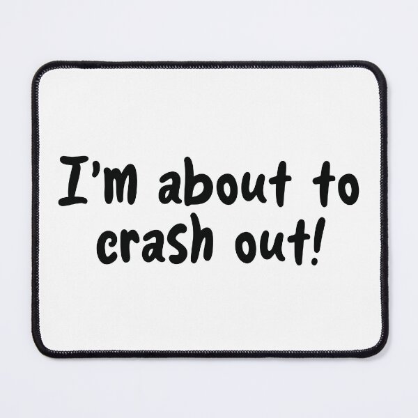 Item preview, I'm about to crash out! designed and sold by the-craft-shop.