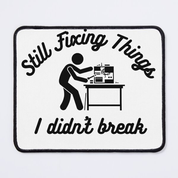 Item preview, Still Fixing Things I Didn’t Break – Funny Handyman & Work Humor Design designed and sold by WyrdsEdge.