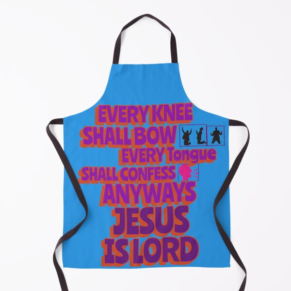 Item preview, EVERY KNEE SHALL BOW EVERY TONGUE SHALL CONFESS ANYWAYS JESUS IS LORD designed and sold by WS-C-O-A-H-S.