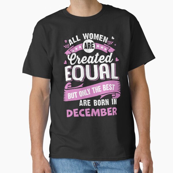 Item preview, All women are Create Equal, But only the best are Born in December designed and sold by StreetArtPro.