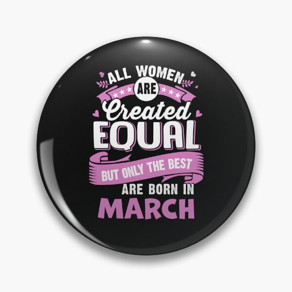 Item preview, All women are Create Equal, But only the best are Born in March designed and sold by StreetArtPro.