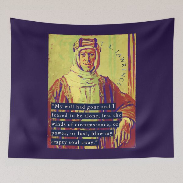 Item preview, T. E. Lawrence quote:  My will had gone and I feared to be alone, lest the winds of circumstance, or power, or lust, blow my empty soul away. designed and sold by artbleed.