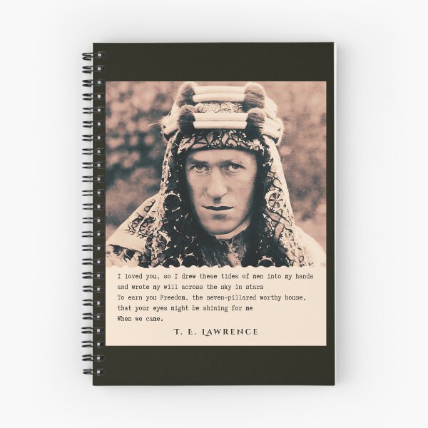 Item preview, T. E. Lawrence quote: I loved you, so I drew these tides of men into my hands and wrote my will across the sky in stars To earn you Freedom, the seven-pillared worthy house, designed and sold by artbleed.