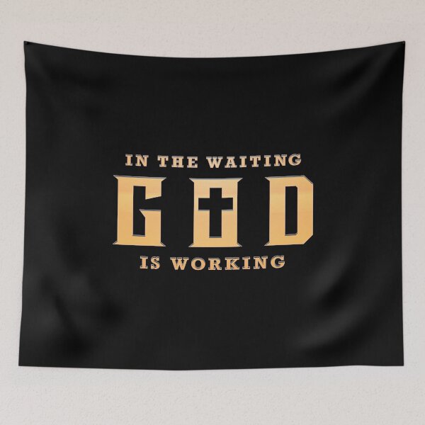 Item preview, In The Waiting God Is Working  designed and sold by Whimsical  Thinker.