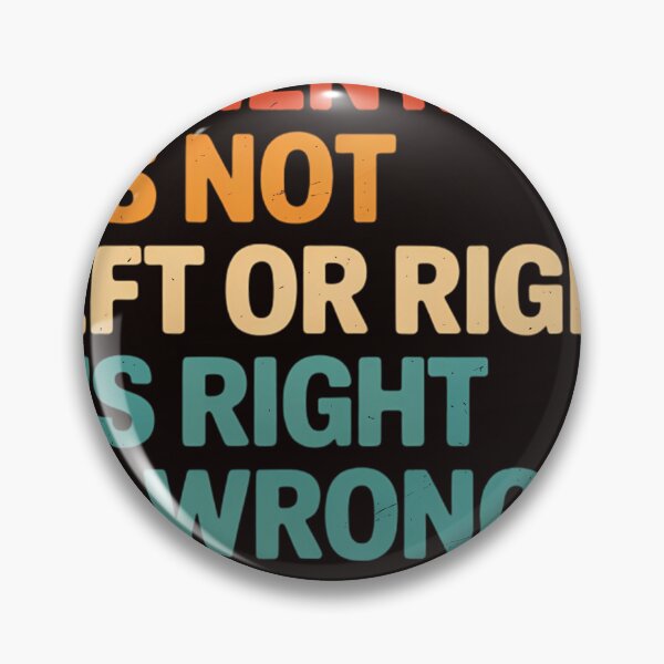 Item preview, Its A Moral Moment Its Not Left Or Right It's Right Or Wrong designed and sold by MAKOPOKOShop.