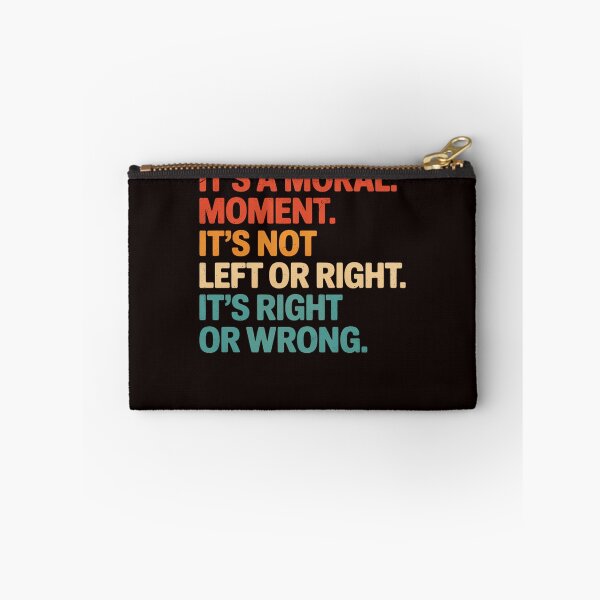 Item preview, Its A Moral Moment Its Not Left Or Right It's Right Or Wrong designed and sold by MAKOPOKOShop.