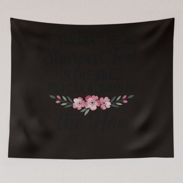 Item preview, If You Can't Be The Sharpest Tool In The Shed You Can Always designed and sold by MAKOPOKOShop.