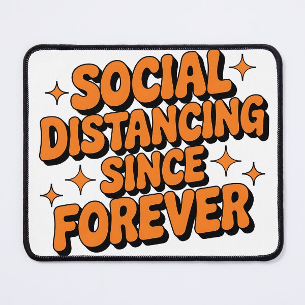 Item preview, Social Distancing Since Forever – Introvert Humor Design designed and sold by Evolved Ape.