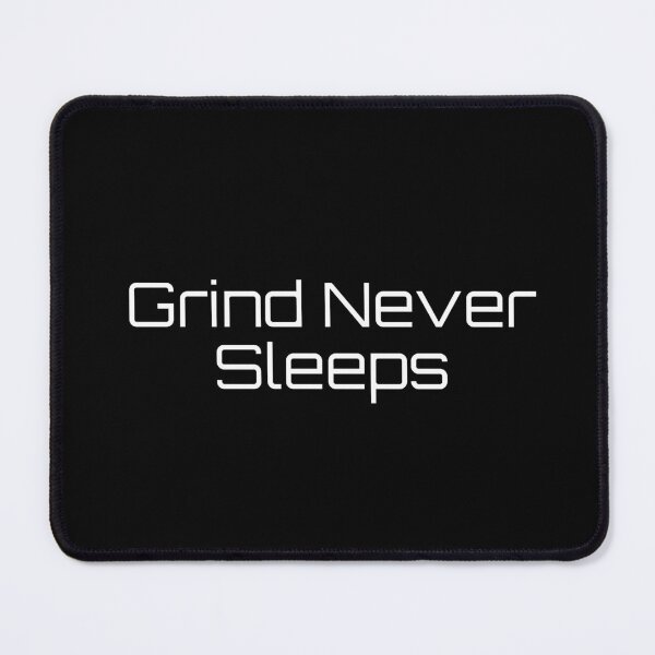Item preview, Grind Never Sleeps designed and sold by Ninjacatoff.