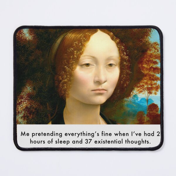 Item preview, Ginevra de Benci Sleep-Deprived Existential Crisis Meme designed and sold by alemarcolini.