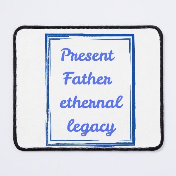 Item preview, Present Father, Eternal Legacy – Christian Design designed and sold by L and J Vielman.