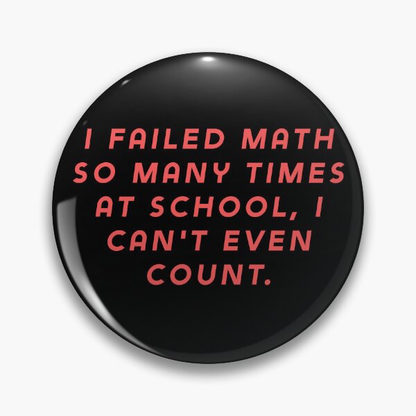 Item preview, I failed math so many times at school, I can't even count. designed and sold by Nomad-Maynard.