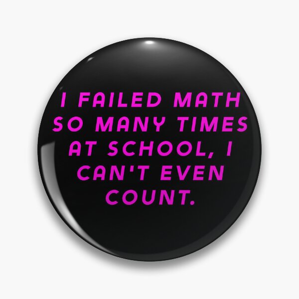 Item preview, I failed math so many times at school, I can't even count. designed and sold by Nomad-Maynard.