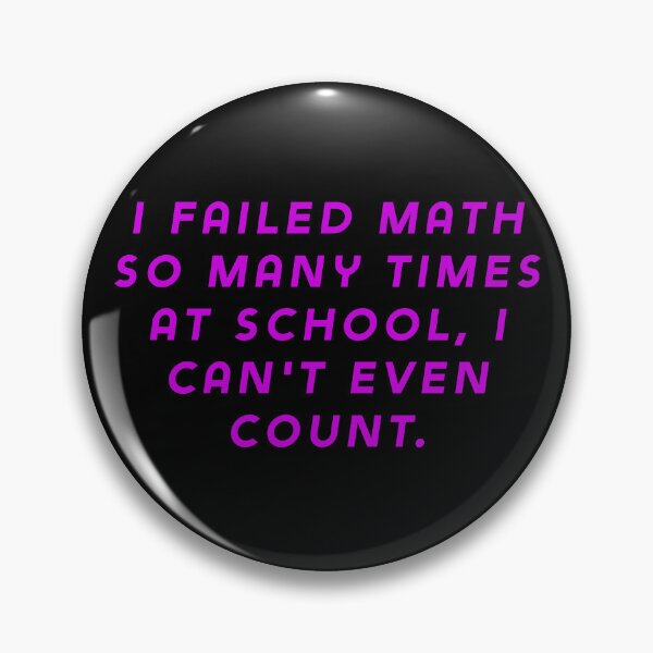 Item preview, I failed math so many times at school, I can't even count. designed and sold by Nomad-Maynard.