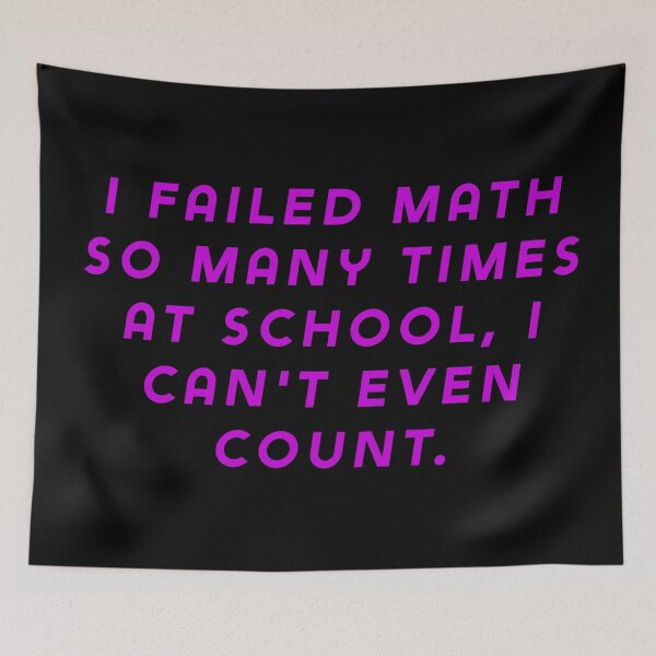 Item preview, I failed math so many times at school, I can't even count. designed and sold by Nomad-Maynard.