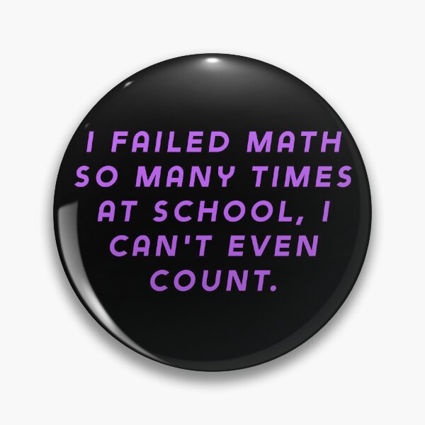 Item preview, I failed math so many times at school, I can't even count. designed and sold by Nomad-Maynard.