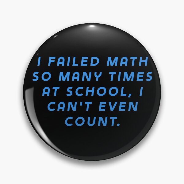 Item preview, I failed math so many times at school, I can't even count. designed and sold by Nomad-Maynard.