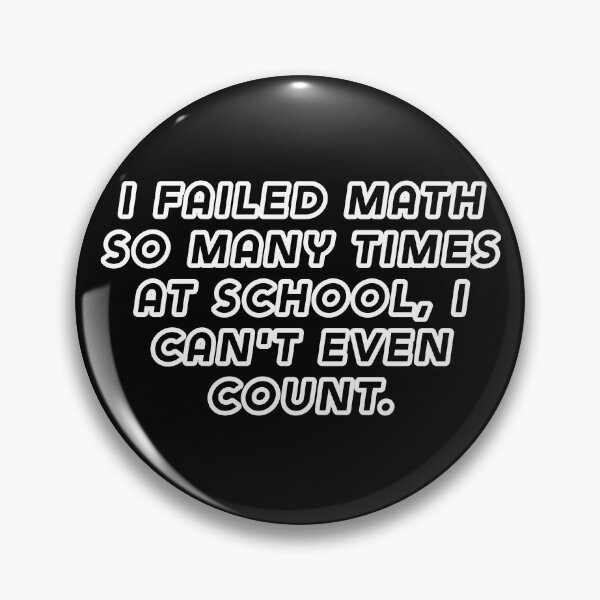 Item preview, I failed math so many times at school, I can't even count. designed and sold by Nomad-Maynard.