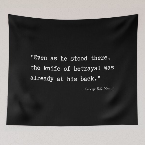 Item preview, A Quote about Betrayal by George R.R. Martin designed and sold by Poemit.