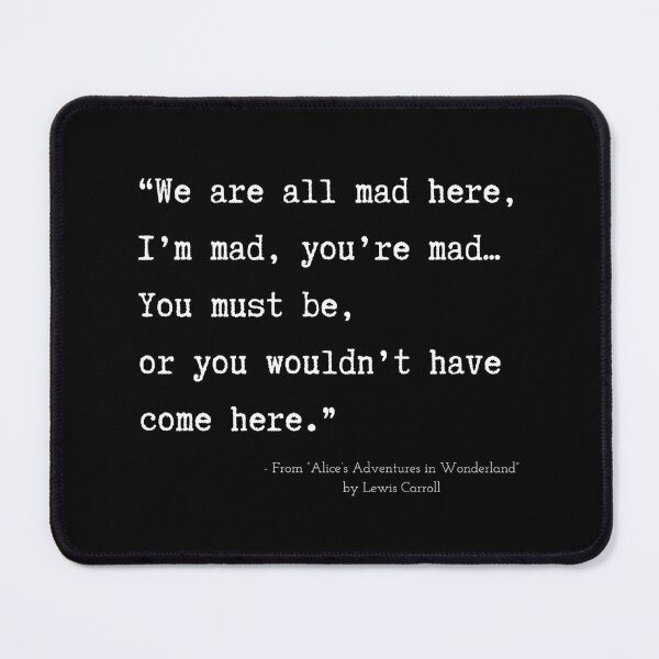 Item preview, A Quote about Madness from “Alice’s Adventures in Wonderland” by Lewis Carroll designed and sold by Poemit.