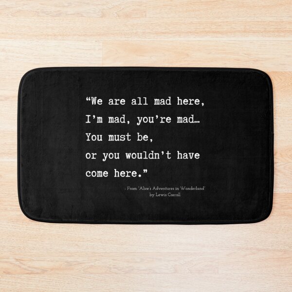 Item preview, A Quote about Madness from “Alice’s Adventures in Wonderland” by Lewis Carroll designed and sold by Poemit.