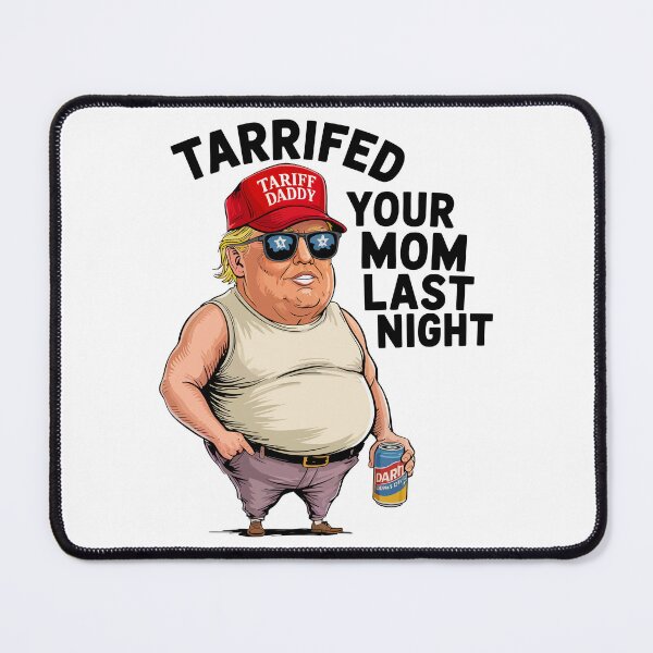 Item preview, Tariffed Your Mom Last Night designed and sold by Angry Swan Designs.