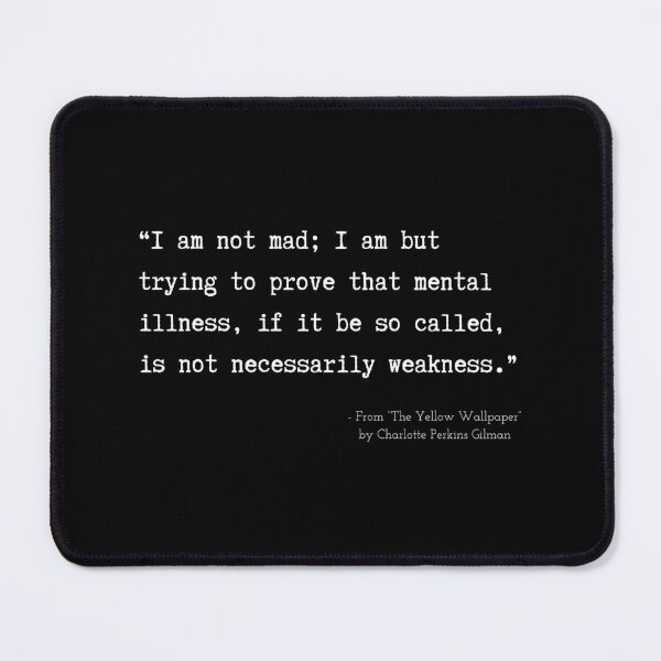 Item preview, A Quote about Madness from “The Yellow Wallpaper” by Charlotte Perkins Gilman designed and sold by Poemit.