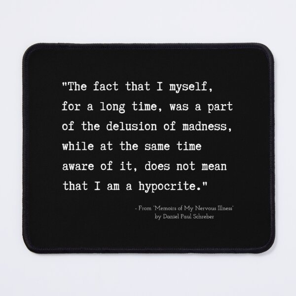 Item preview, A Quote about Madness from “Memoirs of My Nervous Illness” by Daniel Paul Schreber designed and sold by Poemit.