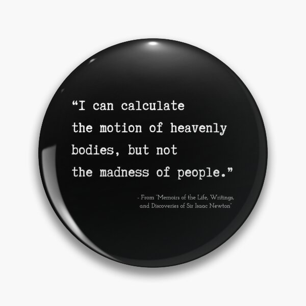 Item preview, A Quote about Madness from “Memoirs of the Life, Writings, and Discoveries of Sir Isaac Newton” designed and sold by Poemit.