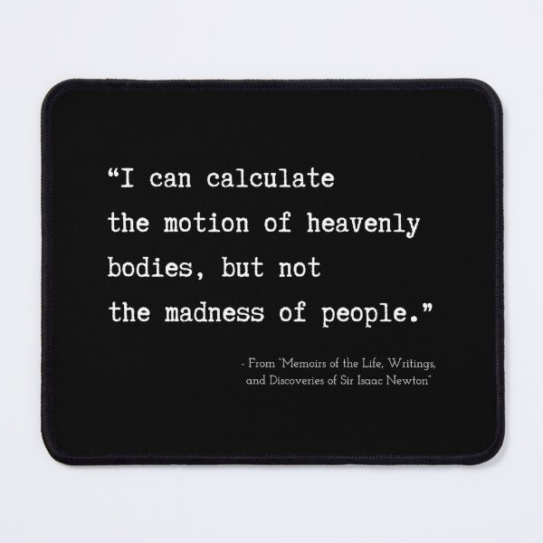 Item preview, A Quote about Madness from “Memoirs of the Life, Writings, and Discoveries of Sir Isaac Newton” designed and sold by Poemit.