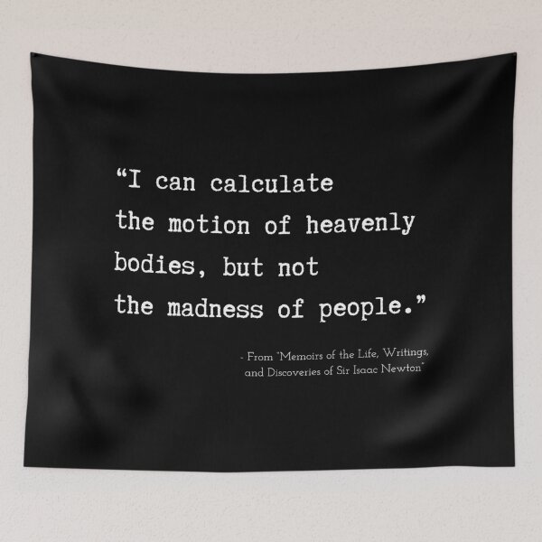 Item preview, A Quote about Madness from “Memoirs of the Life, Writings, and Discoveries of Sir Isaac Newton” designed and sold by Poemit.