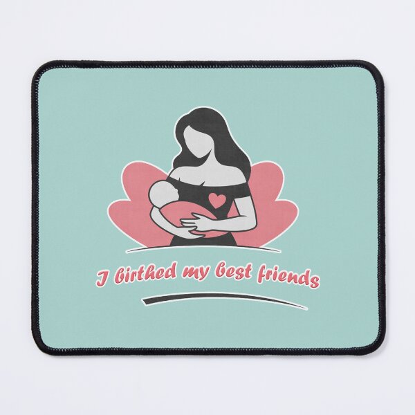 Item preview, I birthed my best friends. designed and sold by justine-bmw.