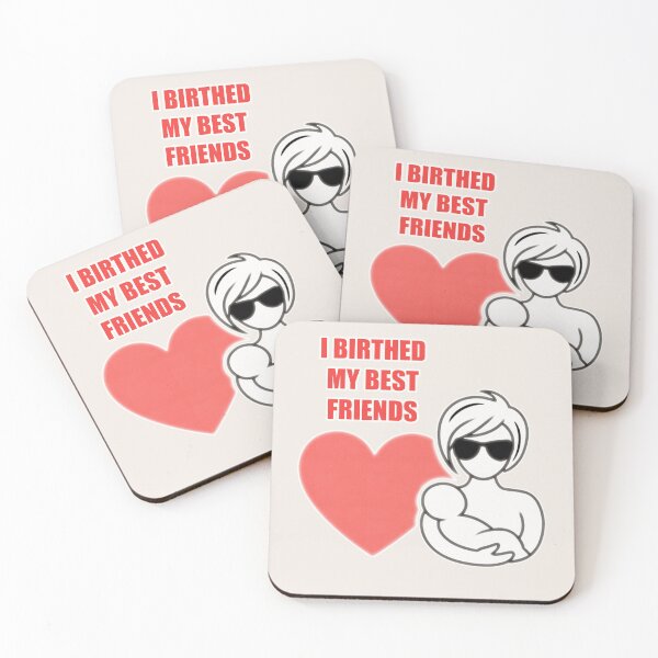Item preview,  I birthed my best friends. designed and sold by justine-bmw.