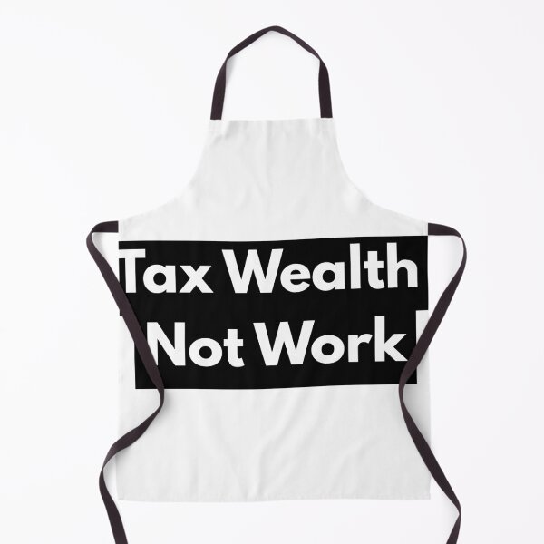 Item preview, Tax Wealth Not Work designed and sold by kieran8793.