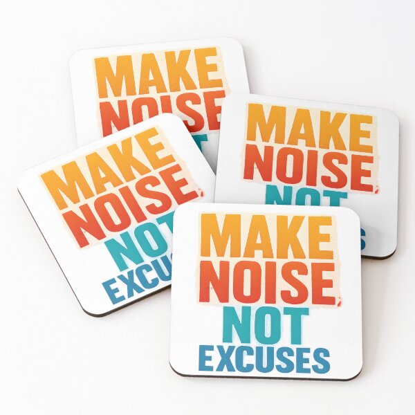 Item preview, Make Noise, Not Excuses designed and sold by JoshuaCardiff.