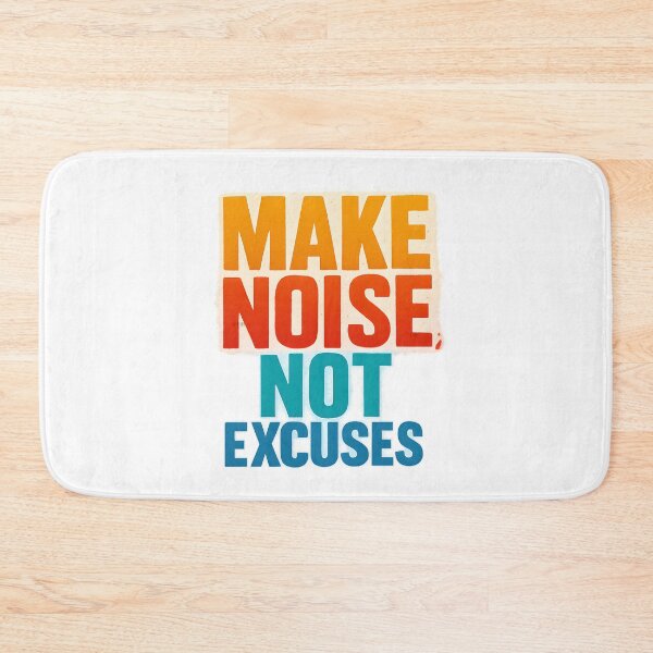 Item preview, Make Noise, Not Excuses designed and sold by JoshuaCardiff.