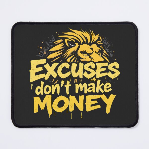Item preview, Excuses Don't Make Money Lion Design designed and sold by FoxyJags.