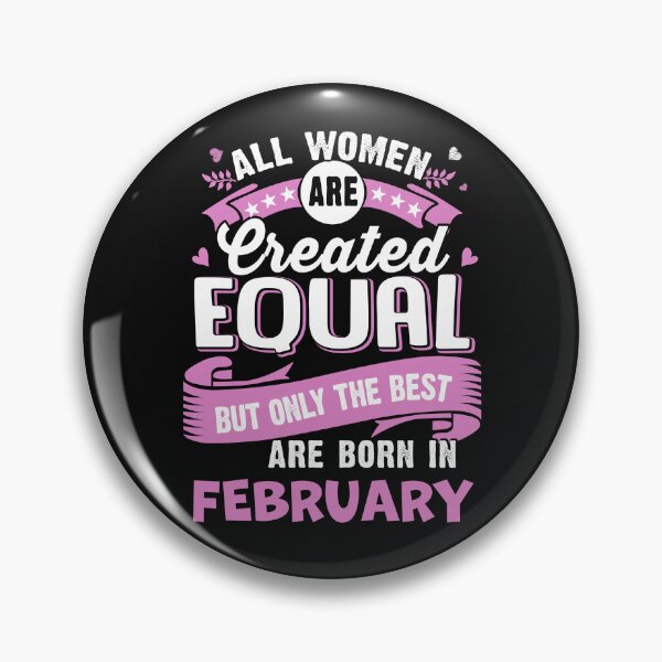 Item preview, All women are Create Equal But only the best are Born in February designed and sold by StreetArtPro.