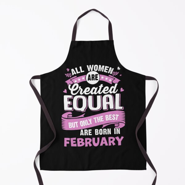 Item preview, All women are Create Equal But only the best are Born in February designed and sold by StreetArtPro.