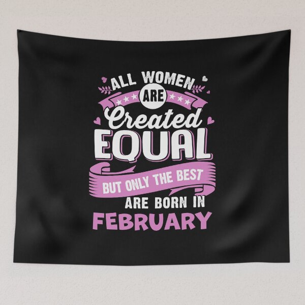 Item preview, All women are Create Equal But only the best are Born in February designed and sold by StreetArtPro.