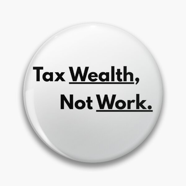 Item preview, Tax Wealth Not Work  designed and sold by kieran8793.