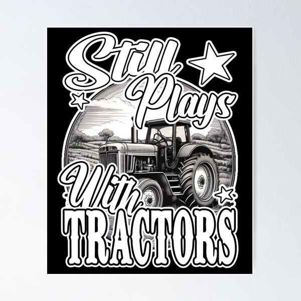 Item preview, STILL PLAYING WITH TRACTORS farmer tractor driver farm tractor lover country life  designed and sold by Jt41.