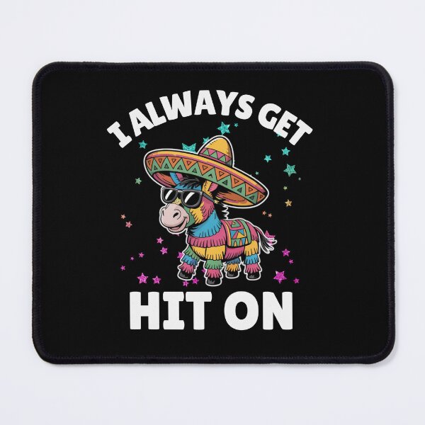 Item preview, Funny Pinata I Always Get Hit On Fiesta Design designed and sold by MotivaChic.