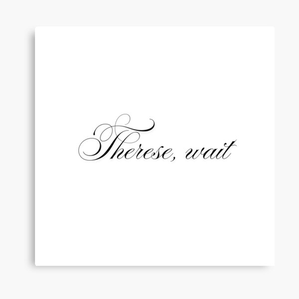 Item preview, "I should have said, 'Therese, wait.'" designed and sold by CassCre8s.